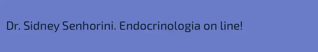Dr. Sidney Senhorini. Endocrinologia on line!